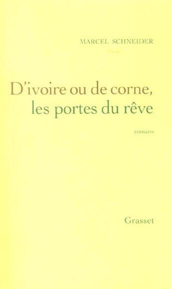 Couverture du livre « D'ivoire ou de corne ; les portes du rêve » de Marcel Schneider aux éditions Grasset