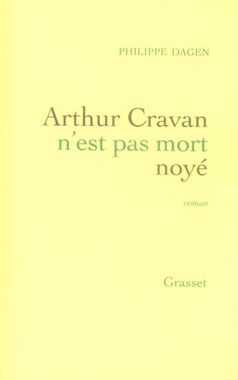 Couverture du livre « Arthur Cravan n'est pas mort noyé » de Philippe Dagen aux éditions Grasset Et Fasquelle