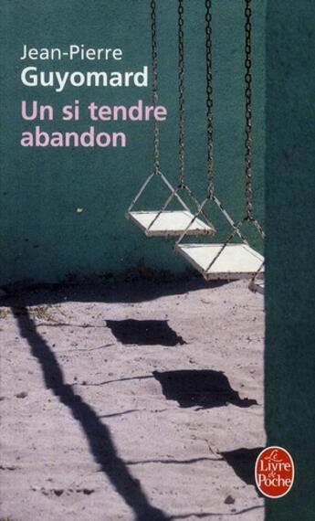 Couverture du livre « Un si tendre abandon » de Guyomard-J.P aux éditions Le Livre De Poche