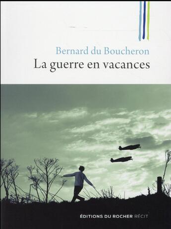 Couverture du livre « La guerre en vacances » de Bernard Du Boucheron aux éditions Rocher