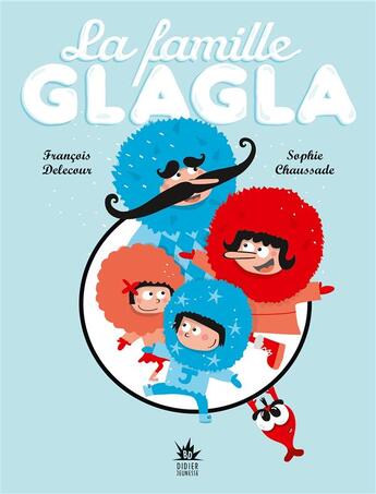 Couverture du livre « La famille glagla - t02 - la famille glagla (bd jeunesse) » de Delecour/Chaussade aux éditions Didier Jeunesse