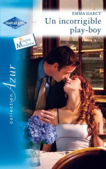 Couverture du livre « Un incorrigible play-boy » de Emma Darcy aux éditions Harlequin