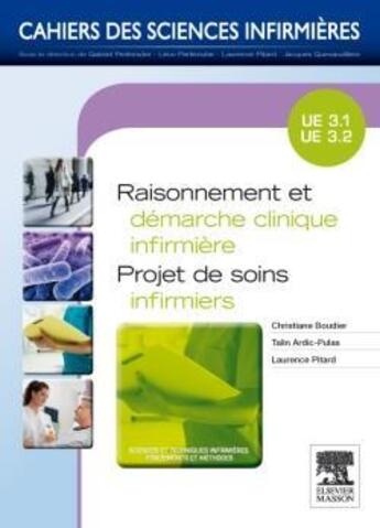 Couverture du livre « CAHIERS DES SCIENCES INFIRMIERES Tome 15 : raisonnement et démarche clinique infirmière ; projet de soins infirmiers ; UE 3.1 et 3.2 » de Christiane Boudier et Laurence Pitard aux éditions Elsevier-masson