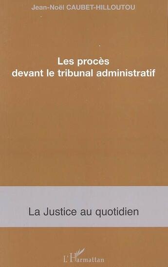 Couverture du livre « Les procès devant le tribunal administratif » de Caubet-Hilloutou J-N aux éditions L'harmattan