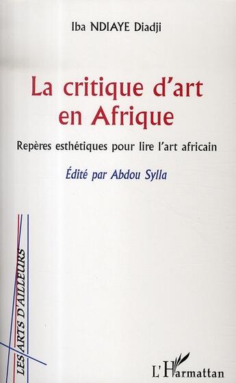 Couverture du livre « La critique d'art en afrique ; repères esthétiques pour lire l'art africain » de Iba Ndiaye Diadji aux éditions L'harmattan