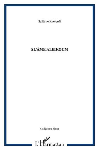 Couverture du livre « Sl'ame Aleikoum ; slam » de Saliame Kheloufi aux éditions L'harmattan