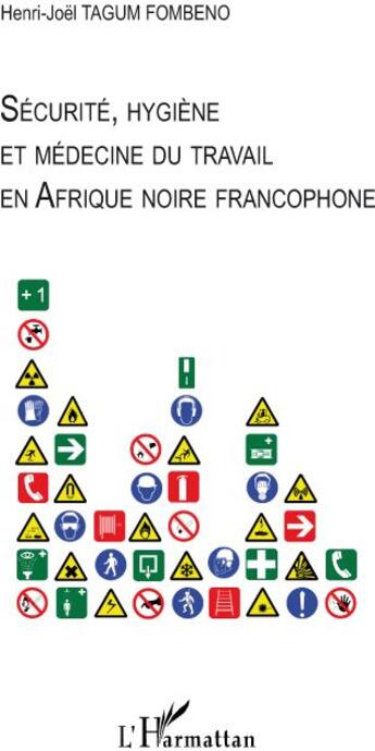 Couverture du livre « Sécurité, hygiène et médecine du travail en Afrique noire francophone » de Henri-Joel Tagum Fombeno aux éditions L'harmattan