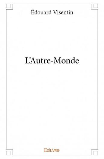 Couverture du livre « L'autre-monde » de Edouard Visentin aux éditions Edilivre