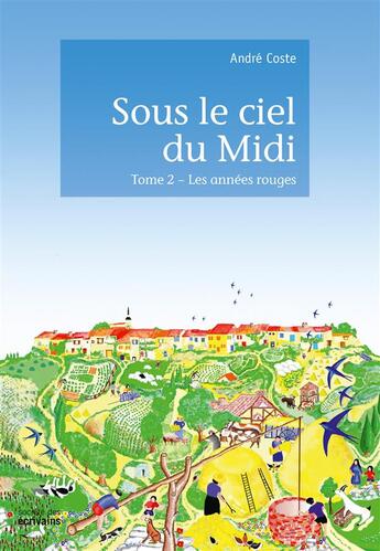 Couverture du livre « Sous le ciel du Midi Tome 2 : Les années rouges » de Andre Coste aux éditions Societe Des Ecrivains