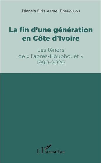 Couverture du livre « La fin d'une génération en Côte d'Ivoire ; les ténors de 