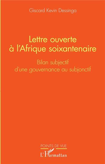 Couverture du livre « Lettre ouverte à l'Afrique soixantenaire : Bilan subjectif d'une gouvernance au subjonctif » de Giscard Kevin Dessinga aux éditions L'harmattan