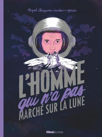 Couverture du livre « L'homme qui n'a pas marché sur la Lune » de Youlie et Magali Chiappone-Lucchesi aux éditions Glenat Jeunesse