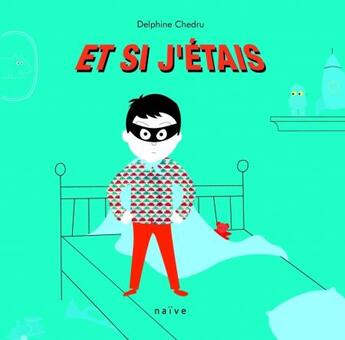 Couverture du livre « Et si j'étais » de Delphine Chedru aux éditions Naive