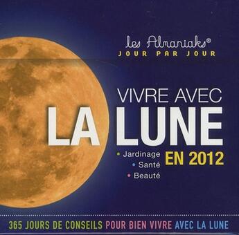 Couverture du livre « Vivre avec la lune en 2012 » de  aux éditions Editions 365