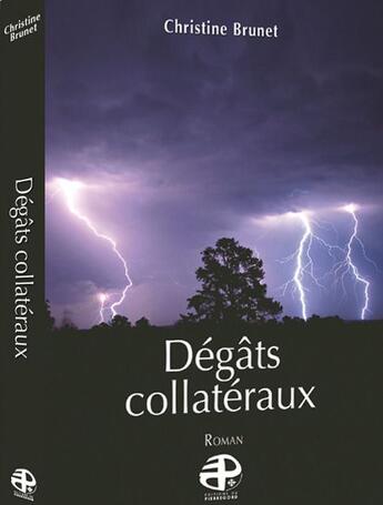 Couverture du livre « Degats Collateraux » de Christine Brunet aux éditions Pierregord