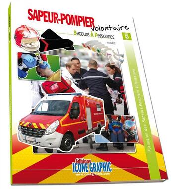 Couverture du livre « Formation des sapeurs-pompiers volontaires ; secours à personnes ; module 2 ; équipier au VSAV » de  aux éditions Icone Graphic