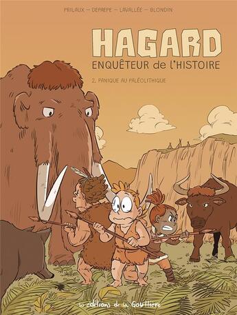 Couverture du livre « Hagard, enquêteur de l'Histoire Tome 2 : Panique au Paléolithique » de Greg Blondin et Gilles Prilaux et Mathieu Lavallee aux éditions Editions De La Gouttiere