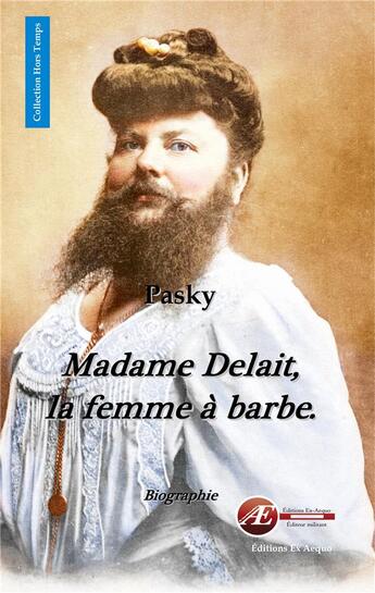 Couverture du livre « Madame Delait, la femme à barbe » de Pasky aux éditions Ex Aequo