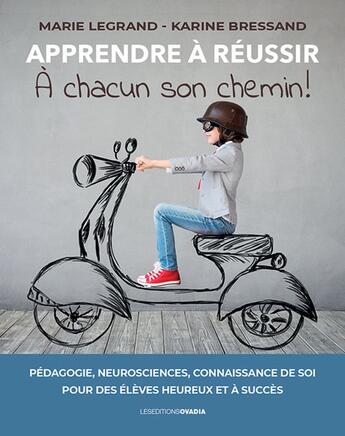 Couverture du livre « Apprendre à réussir : À chacun son chemin ! » de Marie Legrand et Karine Bressand aux éditions Ovadia