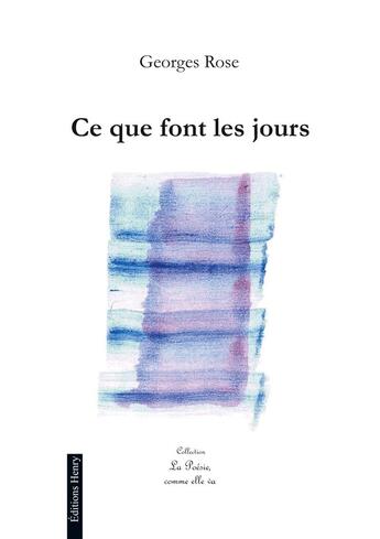 Couverture du livre « Ce que font les jours » de Georges Rose aux éditions Editions Henry