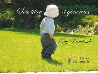 Couverture du livre « Sois libre et généreux » de Guy Rambault aux éditions Stellamaris