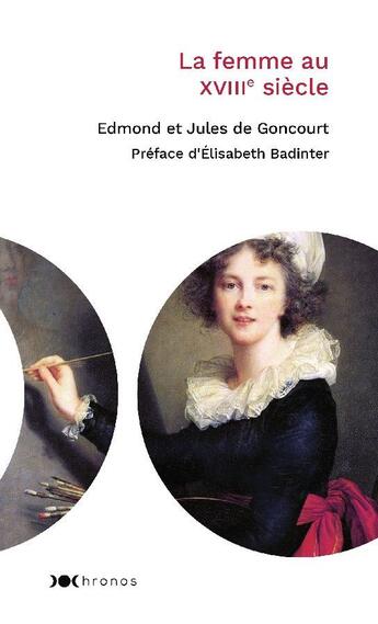 Couverture du livre « La femme au XVIIIe siècle » de Edmond De Goncourt et Jules De Goncourt aux éditions Nouveau Monde