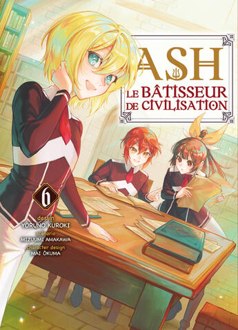 Couverture du livre « Ash, le bâtisseur de civilisation Tome 6 » de Mizumi Amakawa et Yoruno Kuroki et Mai Okuma aux éditions Komikku