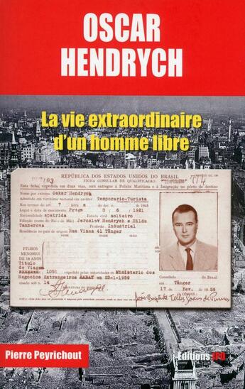 Couverture du livre « Oscar Hendrych ; la vie extraordinaire d'un homme libre » de Pierre Peyrichout aux éditions Jpo