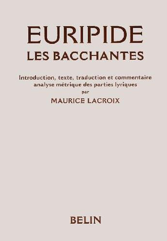 Couverture du livre « Les bacchantes d'Euripide » de Maurice Lacroix aux éditions Belin