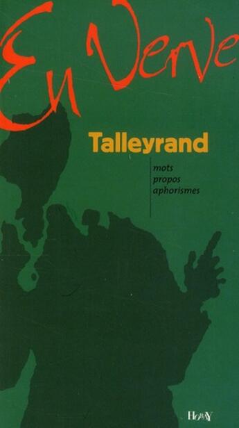 Couverture du livre « Talleyrand ; mots, propos, aphorismes » de  aux éditions Horay