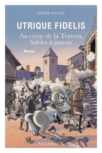 Couverture du livre « Utrique Fidelis : au coeur de la terreur » de Leonie Touvet aux éditions Salvator