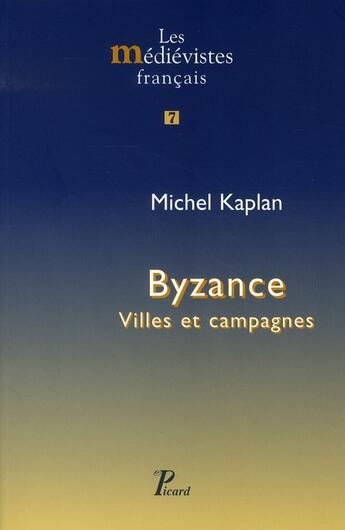 Couverture du livre « Byzance ; villes et campagnes » de Michel Kaplan aux éditions Picard