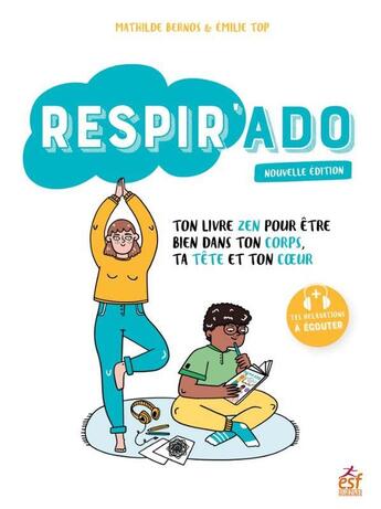 Couverture du livre « Respir'ado : Ton livre zen pour être bien dans ton corps, ta tête et ton coeur » de Emilie Top-Labonne et Mathilde Bernos aux éditions Esf