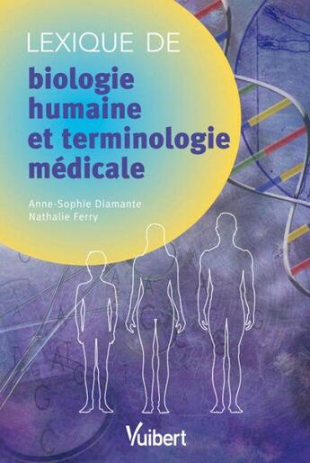 Couverture du livre « Lexique de biologie humaine et terminologie médicale » de Nathalie Ferry et Anne-Sophie Diamante aux éditions Vuibert