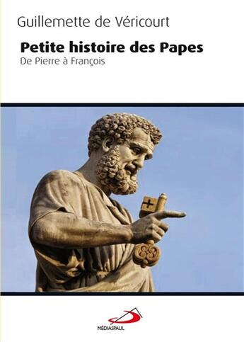 Couverture du livre « Petite histoire des papes ; de Pierre à François » de Guillemette De Vericourt aux éditions Mediaspaul