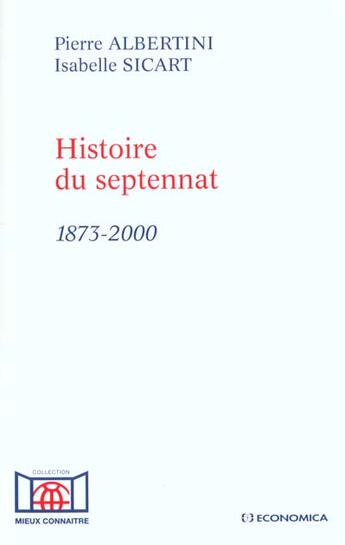 Couverture du livre « Histoire Du Septennat 1873-2000 » de P Albertini aux éditions Economica