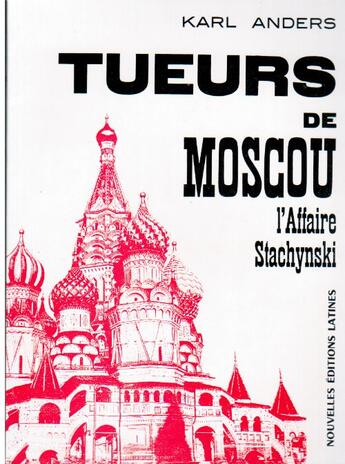 Couverture du livre « Tueurs de Moscou ; l'affaire Stachynski » de Karl Anders aux éditions Nel