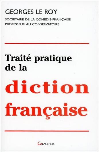 Couverture du livre « Traité pratique de la diction française » de Georges Leroy aux éditions Grancher