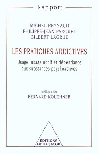 Couverture du livre « Les pratiques addictives - usage, usage nocif et dependance aux substances psychoactives » de Reynaud/Parquet aux éditions Odile Jacob