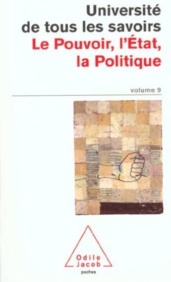 Couverture du livre « Université de tous les savoirs t.9 ; le pouvoir, l'Etat, la politique » de  aux éditions Odile Jacob