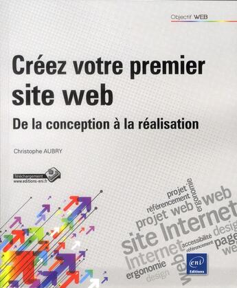 Couverture du livre « Créez votre premier site web ; de la conception à la réalisation » de Christophe Aubry aux éditions Eni