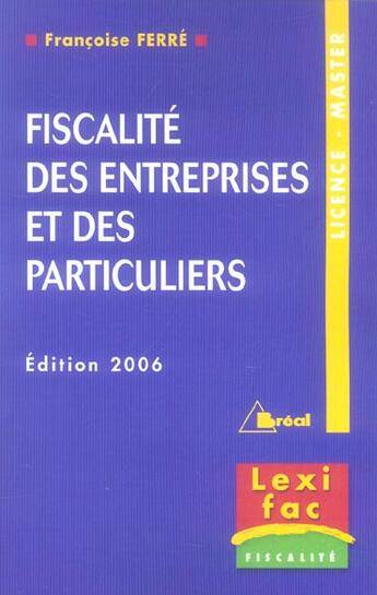 Couverture du livre « Fiscalite Des Entreprises Et Des Particuliers (Edition 2006) » de Francoise Ferre aux éditions Breal