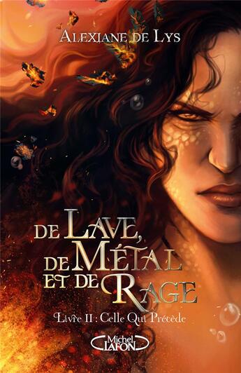 Couverture du livre « De lave, de métal et de rage Tome 2 : Celle qui précède » de Alexiane De Lys aux éditions Michel Lafon