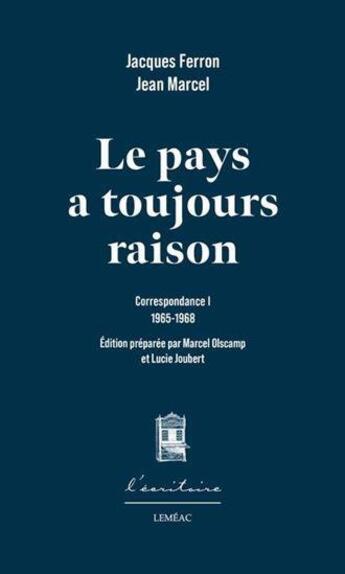 Couverture du livre « Le pays a toujours raison : Correspondance 1 1965-1968 » de Jacques Ferron aux éditions Lemeac