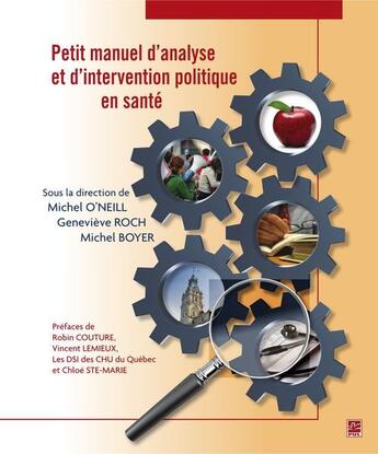 Couverture du livre « Petit manuel d'analyse et d'intervention politique en santé » de O'Neill Michel aux éditions Presses De L'universite De Laval