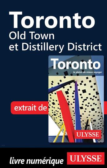 Couverture du livre « Toronto ; Old Town et Distillery District » de  aux éditions Ulysse