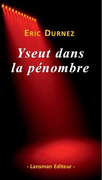 Couverture du livre « Yseut dans la penombre » de Eric Durnez aux éditions Lansman