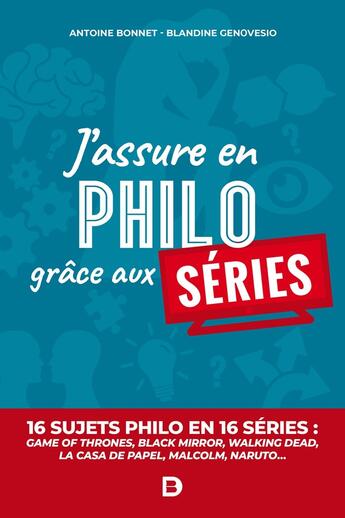 Couverture du livre « J'assure en philosophie grâce aux séries » de Antoine Bonnet et Blandine Genovesio aux éditions De Boeck Superieur