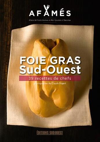 Couverture du livre « Foie gras Sud-Ouest, 39 recettes de chefs » de  aux éditions Sud Ouest Editions