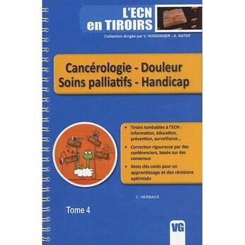 Couverture du livre « Cancérologie-douleur, soin palliatif-handicap T.4 » de Charles Herbaux aux éditions Vernazobres Grego